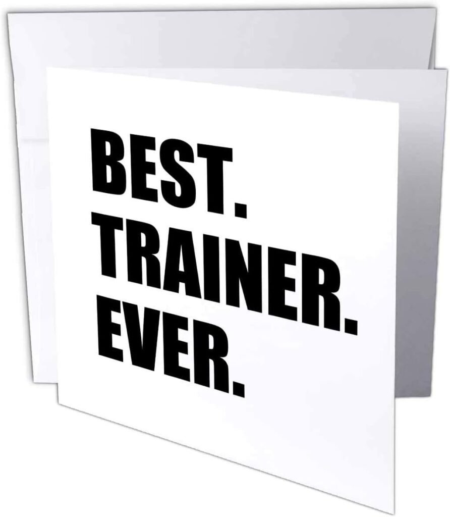 Best Trainer Ever, gift for training job, black text - Greeting Card, 6 x 6 inches, single (gc_185019_5)