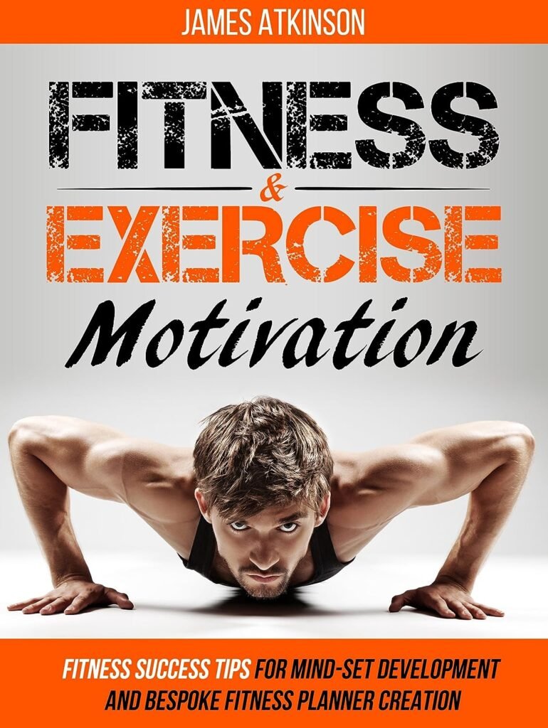 Fitness  Exercise Motivation: Fitness Success Tips for Mindset Development and Personal Fitness Planner Creation (Home Workout, Weight Loss  Fitness Success)     Kindle Edition