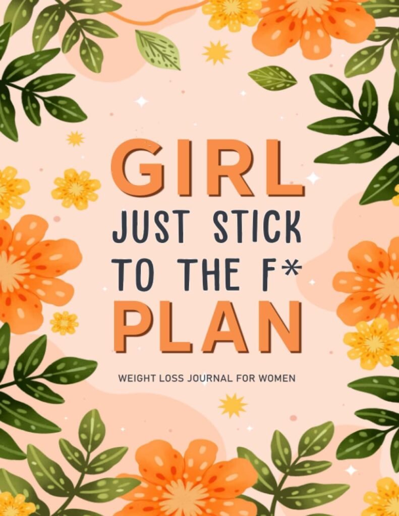Just Stick To The F* Plan: A Daily Weight Loss And Diet Tracker Journal For Women | Motivational Food, Fitness, And Exercise Diary For Workouts     Paperback – March 22, 2023